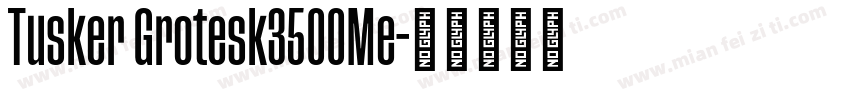 Tusker Grotesk3500Me字体转换